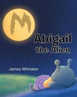 Abigail the Alien 1684092485 Book Cover
