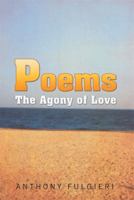 Poems: The Agony of Love 1499056338 Book Cover