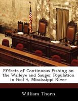 Effects of Continuous Fishing on the Walleye and Sauger Population in Pool 4, Mississippi River 1249268141 Book Cover