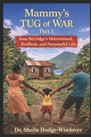 MAMMY'S TUG OF WAR PART 1: Iona Berridge's Determined, Resilient, and Purposeful Life B0GX5HSG28 Book Cover