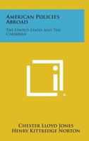 American Policies Abroad: The United States and the Caribbean 1258705176 Book Cover