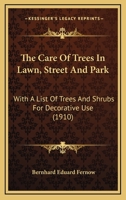 The Care of Trees in Lawn, Street and Park 1014330777 Book Cover