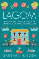 Lagom: What You Need to Know About the Swedish Art of Living a Balanced Life 1699400873 Book Cover