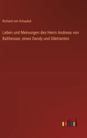 Leben und Meinungen des Herrn Andreas von Balthesser, eines Dandy und Dilettanten (German Edition) 3368913514 Book Cover