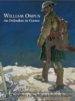 William Orpen: An Onlooker In France: A Critical Edition Of The Artist's War Memoirs 1903470676 Book Cover