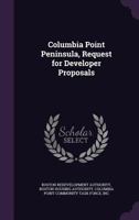 Columbia Point Peninsula, Request for Developer Proposals 1341537943 Book Cover