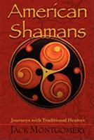 American Shamans: Journeys with Traditional Healers 0966619692 Book Cover