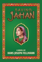 Saving Jahan: A Peace Corps Adventure Based on True Events 1734122048 Book Cover