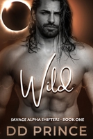 Wild: A Savage Alpha Shifter Romance (Savage Alpha Shifters) B08DSTHMBB Book Cover
