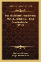 Des Hochfurstlichen Hohen Stifts Eichstatt Hof- Und Staatskalender (1796) 1104729784 Book Cover