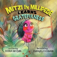 Mitzi The Millipede Learns Gratefulness 1638148368 Book Cover