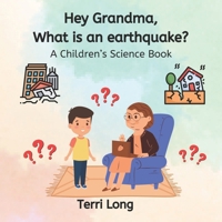 Hey Grandma, What is an Earthquake? (Hey Grandma Books) B0CGG7NJSN Book Cover
