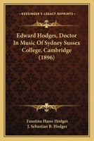 Edward Hodges, Doctor In Music Of Sydney Sussex College, Cambridge 1248434404 Book Cover