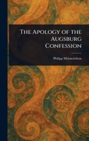 The Apology of the Augsburg Confession 1023093952 Book Cover