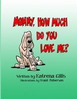 Mommy, How Much Do You Love Me? 1733230246 Book Cover