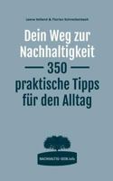 Dein Weg zur Nachhaltigkeit: 350 praktische Tipps für den Alltag 3743137534 Book Cover