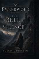 Emberwold: The Bell of Silence B0H8Z5YKHY Book Cover
