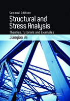 Structural and Stress Analysis: Theories, Tutorials and Examples, Second Edition 1138373702 Book Cover