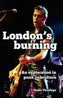 London's Burning: An Exploration in Punk Subculture 1456435663 Book Cover