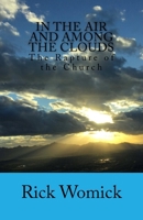 In the Air and Among the Clouds: The Rapture of the Church 1543117163 Book Cover