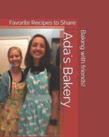 Ada's Bakery: Favorite Recipes to Share 1090118627 Book Cover