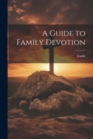 A Guide to Family Devotion 1022067052 Book Cover