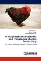 Management Interventions and Indigenous Chicken Productivity: The Case of Smallholder Farmers in Western Kenya 3846502383 Book Cover