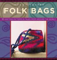 Folk Bags: 30 Knitting Patterns and Tales from Around the World (Folk Knitting series) 193149925X Book Cover