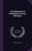 The Mammals Of Washtenaw County, Michigan 1532960557 Book Cover