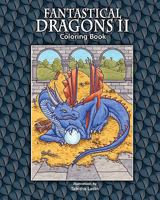 Fantastical Dragons II: Coloring Book 1451560125 Book Cover
