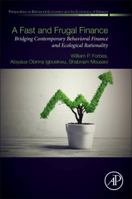 A Fast and Frugal Finance: Bridging Contemporary Behavioral Finance and Ecological Rationality 0128124954 Book Cover