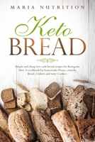 Keto Bread: Simple and cheap low carb bread recipes for Ketogenic Diet. A cookbook for homemade Pizzas, crunchy Bread, Crakers and tasty Cookies. 1699134944 Book Cover