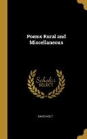 Poems Rural and Miscellaneous 0469876883 Book Cover