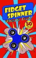 Fidget Spinner: Ultimate Tricks (50 Ideas) 0244309183 Book Cover