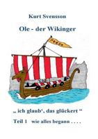 Ole, der Wikinger Teil 1 - wie alles begann - ich glaub' das glückert 3744863859 Book Cover