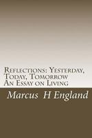 Reflections: Yesterday, Today, Tomorrow An Essay on Living 0578076748 Book Cover