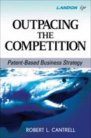 The Dynamics of Patent Strategy: Winning the Competition for Ideas and Relationships 0470390859 Book Cover