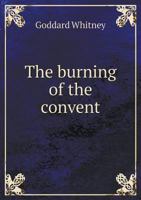 The Burning of the Convent 5518838115 Book Cover
