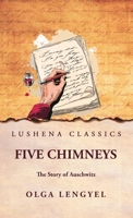 Five Chimneys: The Story of Auschwitz: The Story of Auschwitz by Olga Lengyel B0DVQJWVDM Book Cover