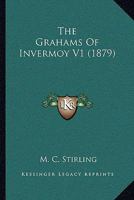 The Grahams Of Invermoy V1 1164913050 Book Cover
