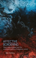 Affective bordering: The emotional politics of migration, race, and deservingness (Rethinking Borders) 1526172305 Book Cover