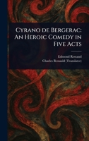 Cyrano De Bergerac: An Heroic Comedy in Five Acts 1023262304 Book Cover