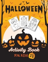 HALLOWEEN ACTIVITY BOOK FOR KIDS AGES 4-8: Funny monsters, ghosts, witches Coloring Pages, Mazes, Search the word, how to draw for boys and girls ages 4-5, 5-6, 7-8 1697337953 Book Cover