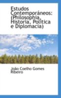 Estudos Contemporaneos: Philosophia, Historia, Politica E Diplomacia 0559434073 Book Cover