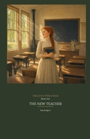 The New Teacher: A Christian Historical Fiction Chapter Book for Kids Ages 8-12 (Tales from Willow Bend) B0HFPJX2VW Book Cover