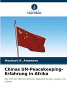 Chinas UN-Peacekeeping-Erfahrung in Afrika: Der Fall der Demokratischen Republik Kongo, Sudan und Liberia 6203222666 Book Cover