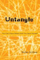 Untangle: You Can't Save Others Until You Save Yourself 061590646X Book Cover
