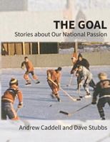 The Goal: Stories about Our National Passion, Deluxe Colour Edition, Revised and Expanded 177244104X Book Cover