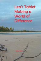 Lea's Tablet Making a World of Difference 1974104192 Book Cover