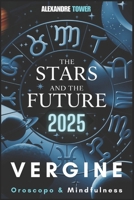 Oroscopo Mindfulness 2025 Vergine: The Stars and the Future (Italian Edition) B0DPZSPCG1 Book Cover